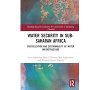 Water Security in Sub-Saharan Africa: Digitalization and Sustainability of Water Infrastructure (Routledge Research Collections for Construction in Developing Countries)
