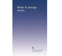 Water & sewage works: Volume 18