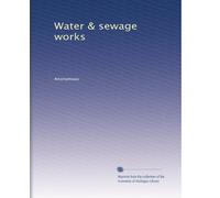 Water & sewage works: Volume 2