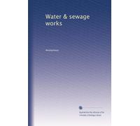 Water & sewage works: Volume 40