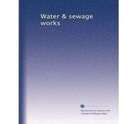 Water & sewage works: Volume 41