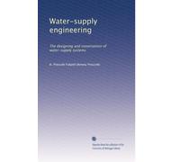 Water-supply engineering: The designing and construction of water-supply systems: Volume 2