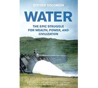Water: The Epic Struggle for Wealth, Power, and Civilization