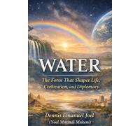 Water: The Force That Shapes Life, Civilization, and Diplomacy