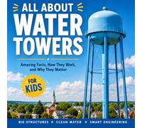 Water Towers Book for Kids: Fun Facts and Engineering Pictures for Curious Kids