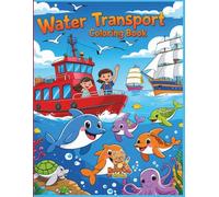 Water Transport Coloring Book: Boats, Ships, and Submarines to Color for Kids