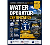 Water Treatment Operator Certification Exam Prep: The Complete Foundation Operator Reference for Grade 1. Includes 1,000 Flash Cards, 5,000+ Practice ... Complete Water Treatment Operator Series)