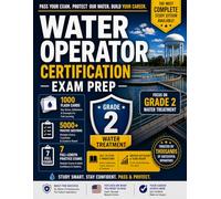 Water Treatment Operator Certification Study Guide - Grade 2: The Complete Intermediate Operator Reference - Class II / Level II Certification ... Complete Water Treatment Operator Series)