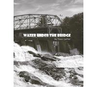 Water Under The Bridge: by Dave Carter