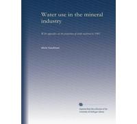 Water use in the mineral industry: With appendix on the projection of crude material to 1985
