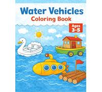 Water Vehicles Coloring Book for Kids Ages 3-5: Simple Boats, Ships and Submarines - 35 Easy and Big Coloring Pages for Preschool