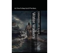 Water Walkers: It's Time To Step Out Of The Boat...