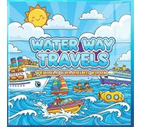 Water way travels vehicle coloring book: A Creative Water Transport Coloring Journey for Kids
