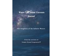 Water Wisdom Currents Journal: The Songlines of the Infinite Waters