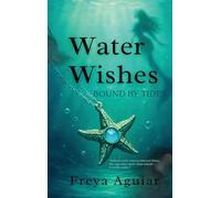 Water Wishes: Bound by Tides: 1