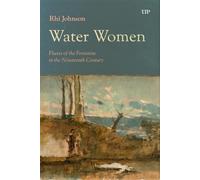 Water Women: Fluxes of the Feminine in the Nineteenth Century (Toronto Iberic)