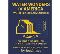 Water Wonders of America - Word Search Adventures & Story Discoveries: 50 Word Searches + Captivating Stories from America’s Water Wonders (AMERICAN PLACES PUZZLE SERIES)
