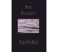 Water Word Search Puzzle Book: Word Searches with Easy to Read print about Water, Nature , Biology and More | 6x9 inches, 110 Pages | 50+ Puzzles…Gift for Vacations, Holidays and Free times.