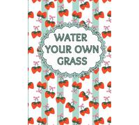 Water Your Own Grass: Daily & Undated Planner | Hourly Schedule 6 AM-11 PM | Habit, Mood, Water & Finance Tracker | Self-Care, Productivity & Wellness Journal | Movie & Book Log (Fruit Series)