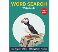 Waterbirds of New England Word Search: Large-Print Word Searches About the Coastal Birds of New England | 55 Puzzles | 8.5 x 11 in | A Gift for Birders, Seniors & Nature Lovers