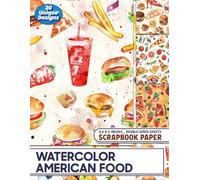 Watercolor American Food: Vibrant Food-Inspired Patterns for Gift Wrapping, Decoupage, Card Making, and Creative Crafts