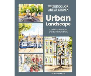 Watercolor Artist's Index of the Urban Landscape: A Field Trip of Features and How to Paint Them