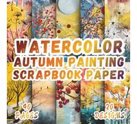 Watercolor Autumn Painting Scrapbook Paper: 20 Artistic Designs, 8.5 x 8.5 Inch Double-Sided, 40 Pages for Collage Art, Ephemera, Journaling, Paper Crafting, Scrapbooking