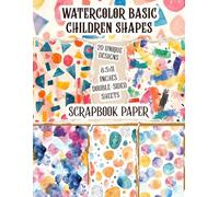 Watercolor Basic Children Shapes: Playful Patterned Paper Perfect for Crafting, Mixed Media, Collage Art, and Educational Activities