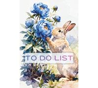 Watercolor Bunny & Blue Peony To Do List Planner: 6x9 Inch Daily Task Organizer (86 Pages) - Whimsical Floral Rabbit Aesthetic Notebook for Priorities & Gentle Productivity