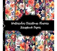 Watercolor Christmas Flowers Scrapbook Paper, Xmas Floral Junk Journal Paper, Winter Decorative Paper, DIY Projects, Origami, Collage Sheets, ... 8,5" by 8,5" inches, 10 Designs, Double Sided