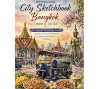 Watercolor City Sketchbook: Bangkok Temple & Tuk Tuk: 120 Blank Drawing Pages | Large 8.5 x 11 Inch Sketchbook Inspired by the Beauty of Thailand