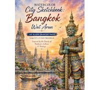 Watercolor City Sketchbook: Bangkok Wat Arun: 120 Blank Drawing Pages | Large 8.5 x 11 Inch Sketchbook Inspired by Thailand's Iconic Temple of Dawn