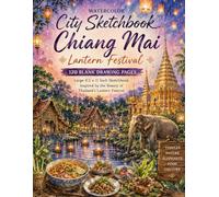 Watercolor City Sketchbook: Chiang Mai Lantern Festival: 120 Blank Drawing Pages | Large 8.5 x 11 Inch Sketchbook Inspired by the Beauty of Thailand's Lantern Festival