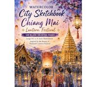 Watercolor City Sketchbook: Chiang Mai Lantern Festival: 120 Blank Drawing Pages | Large 8.5 x 11 Inch Sketchbook Inspired by the Beauty of Thailand's Lantern Festival
