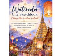 Watercolor City Sketchbook: Chiang Mai Lantern Festival: 120 Blank Drawing Pages | Large 8.5 x 11 Inch Sketchbook Inspired by the Beauty of Thailand's Lantern Festival