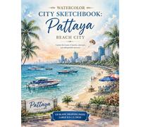 Watercolor City Sketchbook: Pattaya Beach City Thailand: 120 Blank Drawing Pages | Large 8.5 x 11 | Travel-Inspired Sketchbook for Artists, Urban Sketchers, and Creative Minds