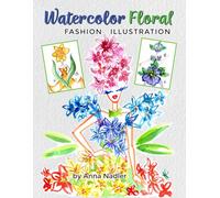 Watercolor Floral Fashion Illustration: How to Paint Whimsical Flower Figures with Step-by-Step Exercises: 5 (Drawing and Design Inspiration and Instruction)