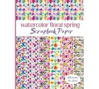 watercolor floral spring Scrapbook Paper: Decorative Craft Pages For Card Making, Collage, Origami, Mixed Media and DIY Projects