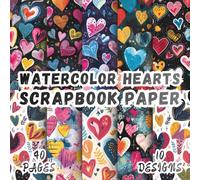 Watercolor Hearts Scrapbook Paper: 10 Vibrant Designs, 8.5 x 8.5 Inch Double-Sided, 40 Pages for Collage Art, Ephemera, Journaling, Paper Crafting, Mixed Media And Scrapbooking