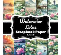 Watercolor Lotus Scrapbook Paper: 20 Double-Sided Pages (8.5" x 8.5"), 10 Unique Scenic Nature Landscapes of Lotus Lakes & Ponds for Scrapbooking, Journaling & DIY Crafts