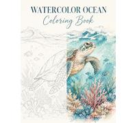 Watercolor Ocean Coloring Book: Calming Sea Life, Waves and Coastal Scenes for Relaxation