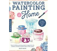Watercolor Painting at Home: Easy-to-follow painting projects inspired by the comforts of home and the colors of the garden (1)