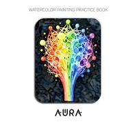 Watercolor Painting Practice Book: Aura: A Hyper-Vibrant Journey into Luminous and Saturated Watercolor