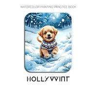 Watercolor Painting Practice Book: Hollywint: A Luminous Watercolor Celebration of the Holiday Season