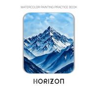 Watercolor Painting Practice Book: Horizon: An Artistic Journey to Capture the World's Serene and Breathtaking Vistas