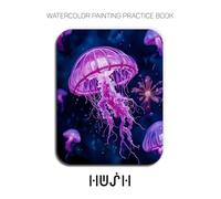 Watercolor Painting Practice Book - Hush: A Journey into the Quiet Riot of Saturated Watercolor