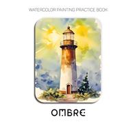 Watercolor Painting Practice Book - Ombre: An Explosive Journey into Saturated Gradients and Luminous Color