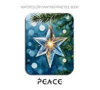Watercolor Painting Practice Book: Peace: An Artistic Journey into Serene and Gentle Watercolor Moments