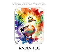 Watercolor Painting Practice Book - Radiance: A Luminous Journey into Colorful Ducks & Fluid Watercolor