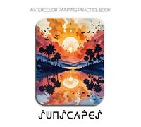 Watercolor Painting Practice Book - Sunscapes: A Geometric Journey into Luminous Landscapes & Fluid Watercolor